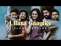 ULLASA GAAYIKE Slowed Reverb