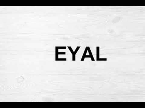How To Pronounce Eyal
