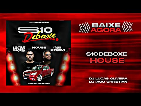 CD S10 DEBOXE - HOUSE - DJ LUCAS OLIVEIRA & DJ YAGO CHRISTIAN