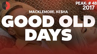 Macklemore &amp; Ke$ha - Good Old Days | 2017 Top Songs | Lyrics