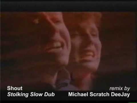 TEARS FOR FEARS - Shout (Stolking Slow Dub) by Michael Scratch