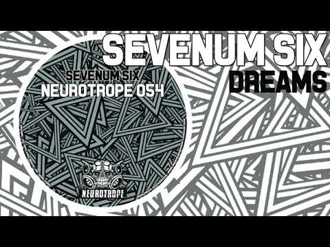 "Dreams" - Sevenum Six - NEUROTROPE 054