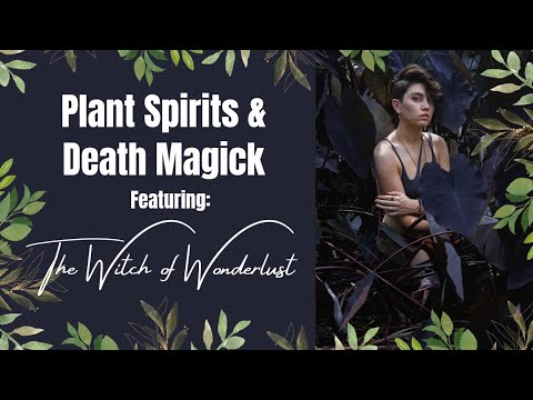 Chatting With The Witch of Wonderlust About Plant Spirits & Death Magick