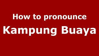 How to pronounce Kampung Buaya