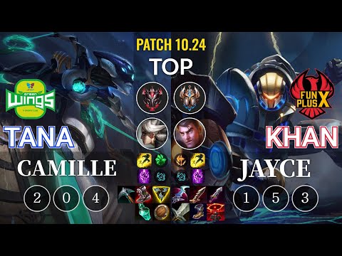 JAG TaNa Camille vs FPX Khan Jayce Top - KR Patch 10.24