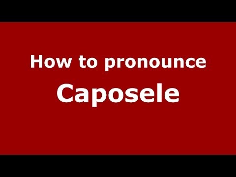 How to pronounce Caposele (Italian/Italy) - PronounceNames.com