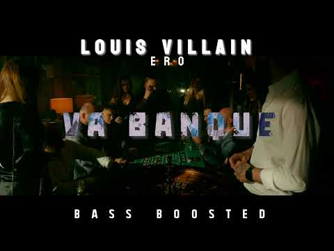 Louis Villain x Ero - Va Banque  (Bass Boosted HD)