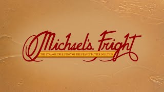 Michael's Fright: The Strange True Story of The Peanut Butter Solution (Documentary) video