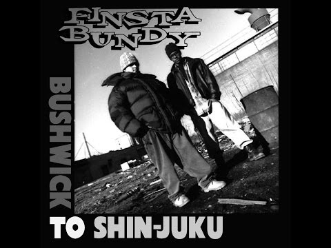 FINSTA BUNDY/BUSHWICK TO SHIN-JUKU *CHOPPED HERRING* 90s HIP HOP