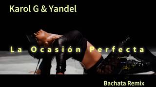 Karol G &amp; Yandel - La Ocasión Perfecta (Bachata Remix DJ Cat)