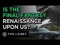 Is this the Final Fantasy Renaissance? - The Lobby