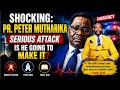 SHOCKING:🇲🇼 PR. PETER MUTHARIKA- SERIOUS ATTACK?  HE IS AT RISK  URGENT PRAYER IS NEEDED....