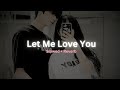 let me love you (Slowed + Reverb)
