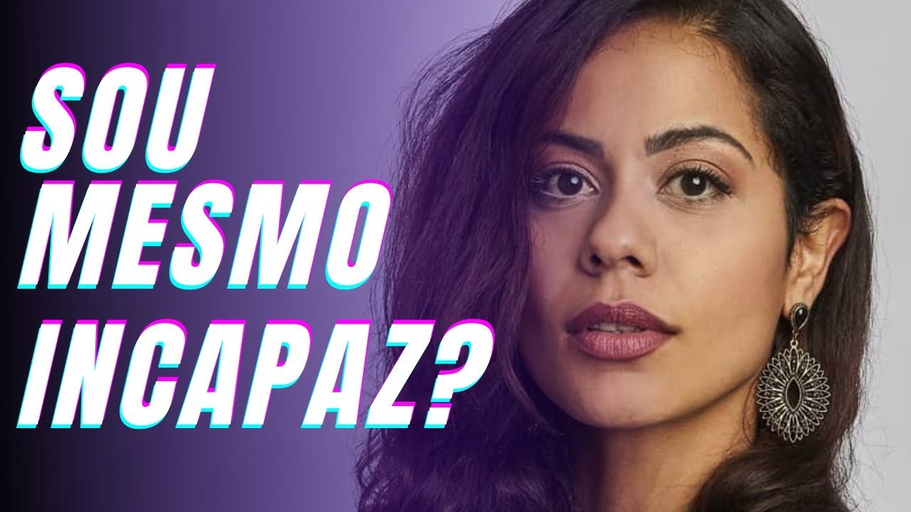 Por Que Me Sinto Incapaz De Tudo?