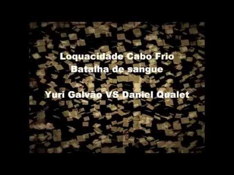 Loquacidade CaboFrio - Batalha de Sangue:Yuri Galvão VS Daniel Qualet