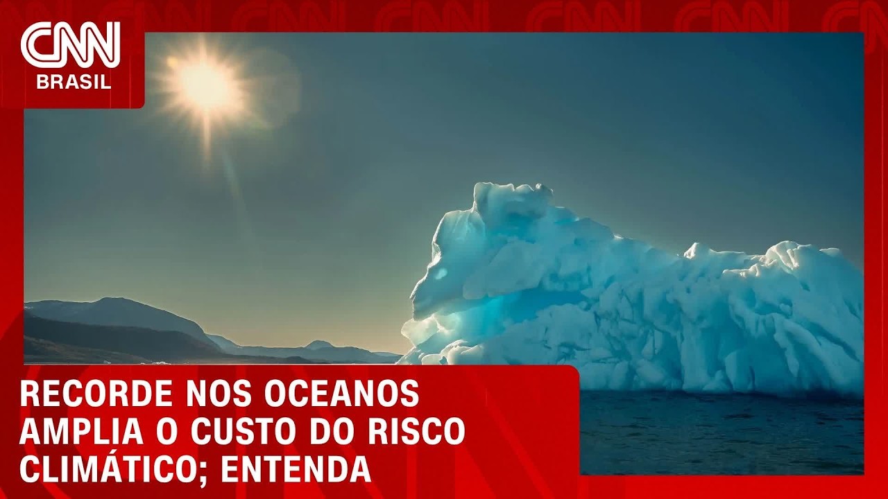 Oceanos atingem maior temperatura já registrada; veja análise | CNN NOVO DIA
