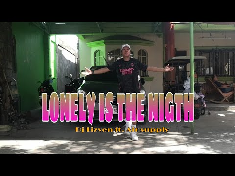 Tml Alan🎵| LONELY IS THE NIGTH | dj Lizven ft. Air supply