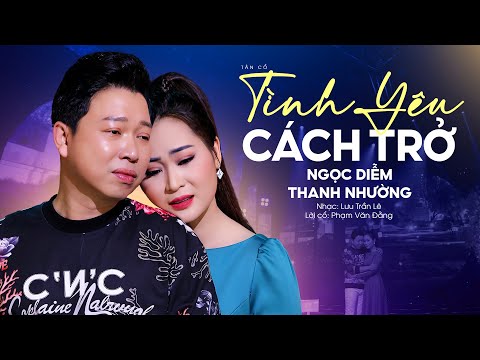 Bạn Sẽ Buồn Nghẹn Ngào Khi Nghe Bài Hát Này | Tình Yêu Cách Trở - Ngọc Diễm x Thanh Nhường