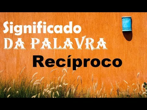 Vídeo: Recíproco: significado e exemplos de uso