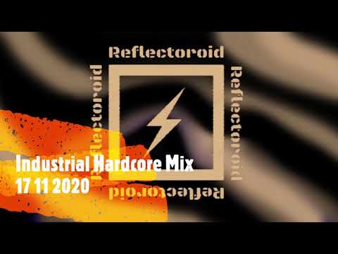Reflectoroid - Industrial Hardcore Mix - 17 11 2020
