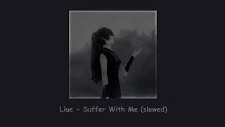 Download lagu Líue - Suffer With Me (slowed) ❁ཻུ۪۪⸙͎๑⸙ mp3