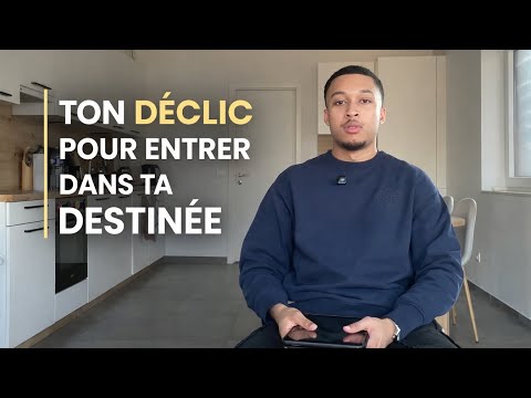 Ton déclic pour entrer dans ta destinée 
