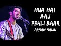 Hua Hai Aaj Pehli Baar Jo Aise Muskuraya Hoon Armaan Malik Palak Muchhal Sanam Re Love Song
