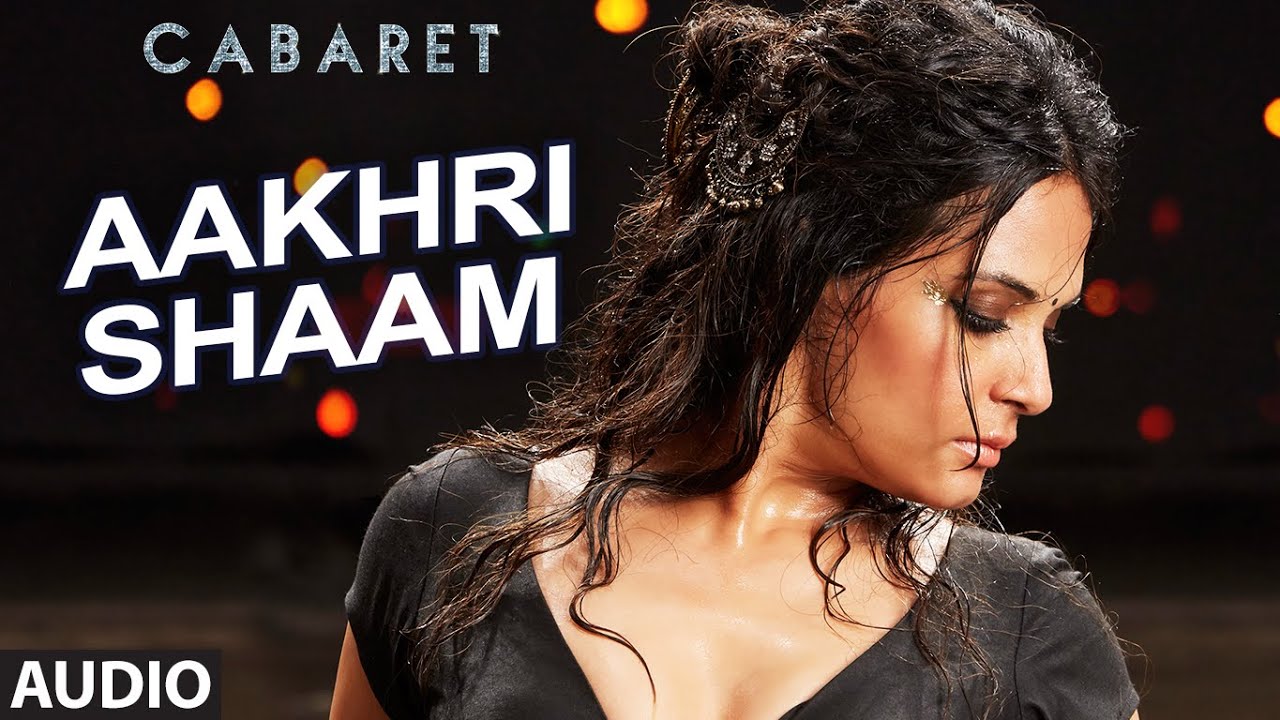 Aakhree Shaam Lyrics | Cabaret | Bhoomi Trivedi | Munish Makhija, Kaustav Narayan Niyogi