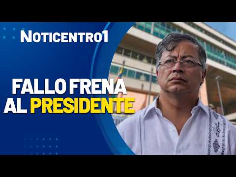 El histórico fallo del tribunal contra el presidente Petro | Noticias Canal 1