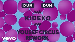 Kideko - Dum Dum (Yousef Circus Rework) [Audio]