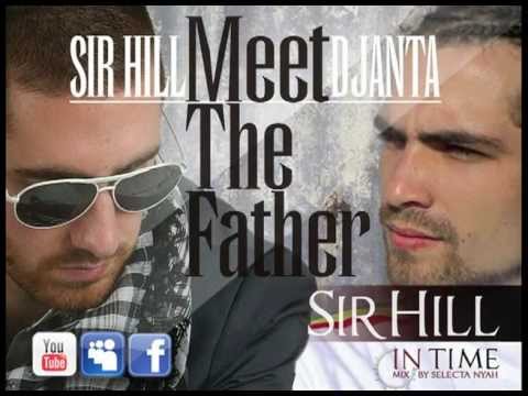 SIR HILL FT DJANTA - MEET THE FATHER -  IN TIME