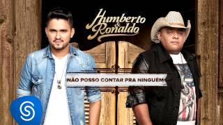 Humberto & Ronaldo - Não Posso Contar Pra Ninguém - CD Canto, Bebo e Choro [Áudio Oficial]