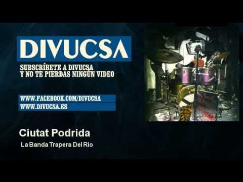 La Banda Trapera Del Rio - Ciutat Podrida