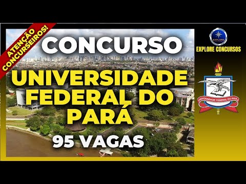 🚨 UNIVERSIDADE FEDERAL DO PARÁ UFPA, concurso público com 95 vagas disponíveis.