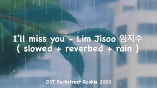 Download lagu I’ll miss you - Lim Jisoo 임지수 (slowed reverbed rain) | OST Backstreet Rookie 2020 mp3 Download lagu I’ll miss you - Lim Jisoo 임지수 (slowed reverbed rain) | OST Backstreet Rookie 2020 mp3