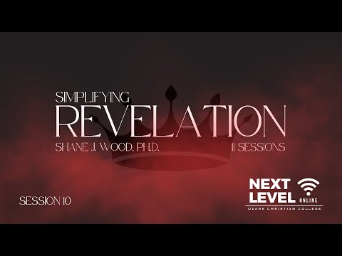 Simplifying Revelation - Session 10: What about the Rapture? by Shane J. Wood, Ph.D.