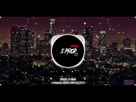 DENZEL FT MENI - L'INFIDELITÉ REMIX [ AIMLESS EP.01 ]