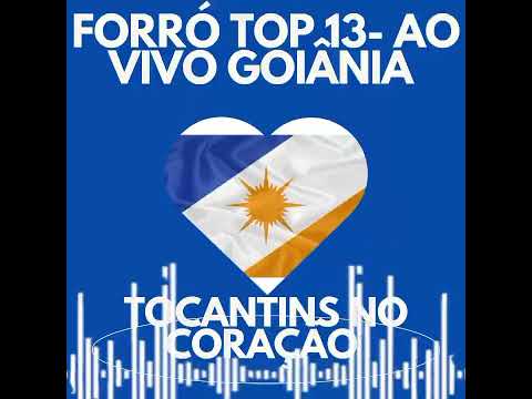 FORRÓ TOP 13 DO TOCANTINS – AO VIVO EM GOIÂNIA | Lagoa da Confusão, Formoso, Pium e Mais 🎵