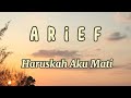 ARIEF HARUSKAH AKU MATI Lirik Lagu