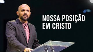 Nossa posição em Cristo - Fernando Leal