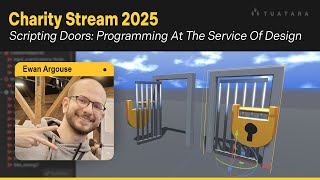 Scripting Doors: Programming at the service of design w/ Ewan Argouse - Tuatara Charity Streams 2025