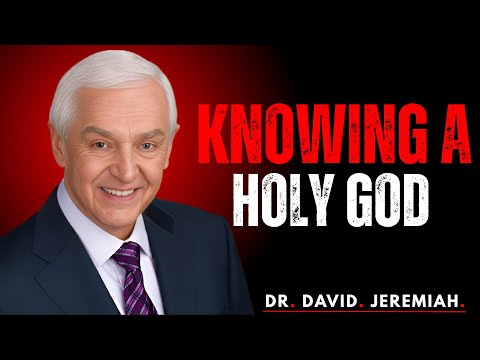 Knowing a Holy God  Dr  David Jeremiah #motivation #motivationalspeech