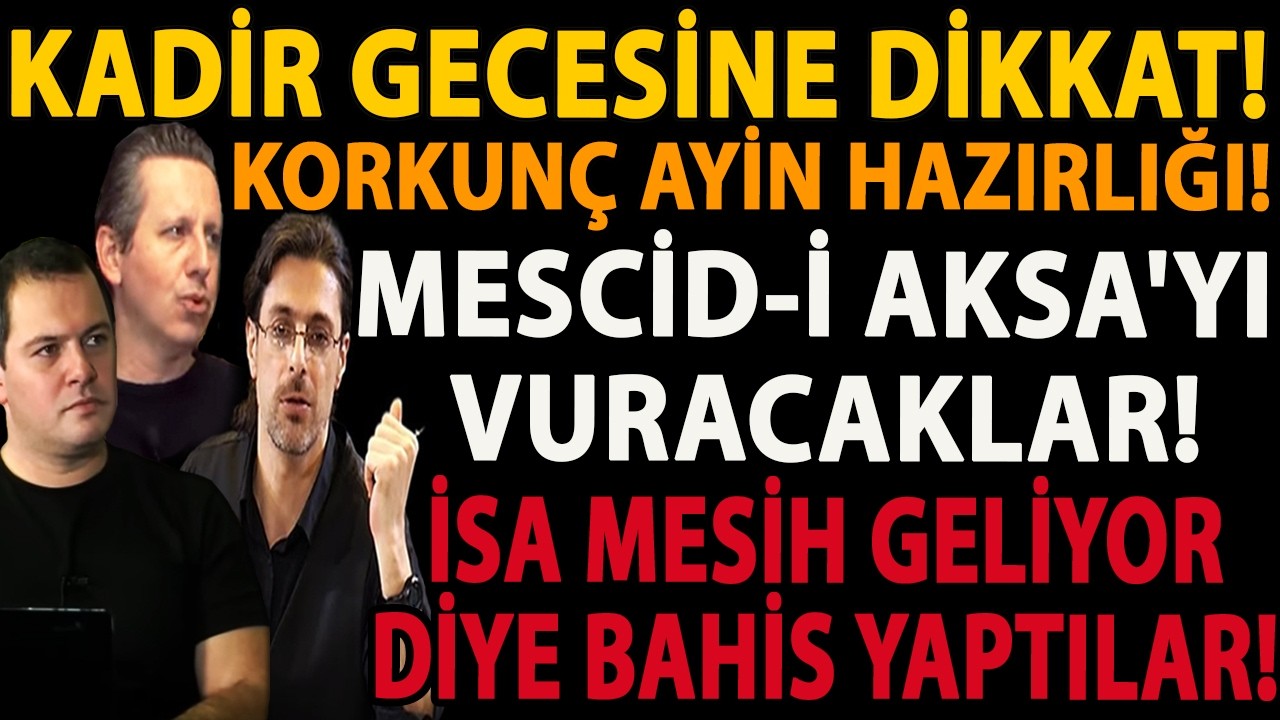 KADİR GECESİNE DİKKAT! KORKUNÇ AYİN HAZIRLIĞI! MESCİD-İ AKSA'YI VURACAKLAR! İSA MESİH GELİYOR BAHSİ!