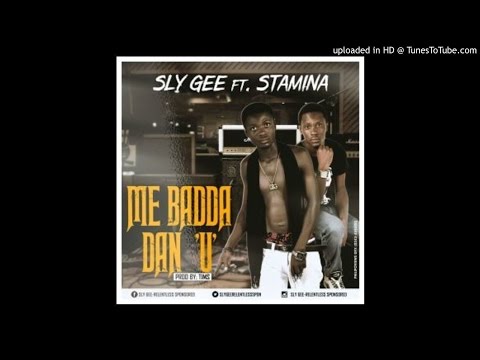 Sly Gee Ft Stamina – Me Badda Dan U (Prod. By TIMS)