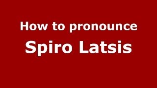 How to pronounce Spiro Latsis