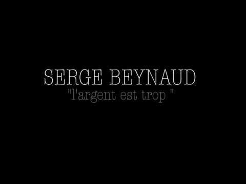 Serge Beynaud - L'argent est trop - Clip officiel