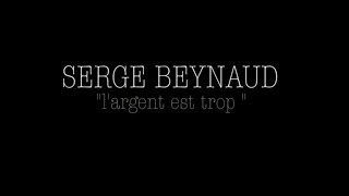 Serge Beynaud - L'argent est trop - Clip officiel