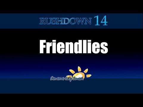 Rushdown 14 - Friendlies