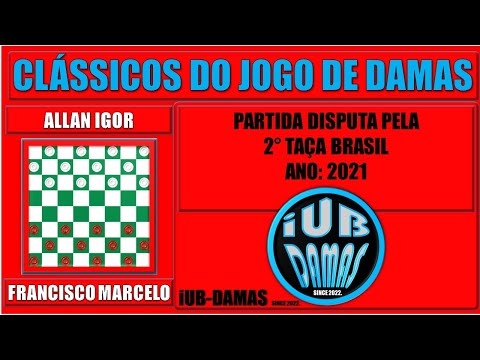 CLÁSSICOS DO JOGO DE DAMAS: ALLAN IGOR VS FRANCISCO MARCELO