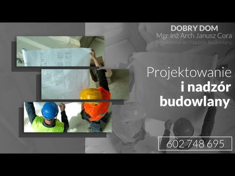 Zobacz filmy, Dobry Dom Projektowanie i Nadzór Budowlany Mgr Inż Arch Janusz Cora, Chełmek